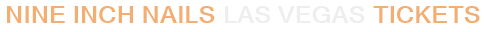 Nine Inch Nails Las Vegas Tickets